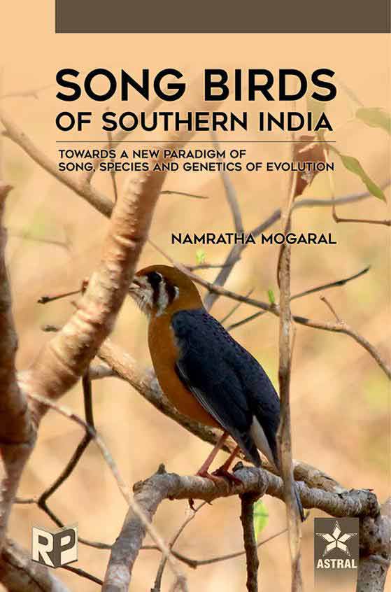 Song Birds Of Southern India : Towards A New Paradigm Of Song Species & Genetics Of Evoulution