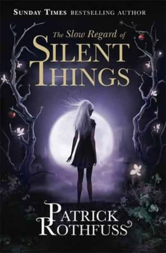 Slow Regard Of Silent Things - Patrick Rothfuss