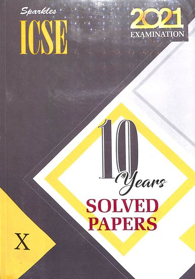 Icse 10 Years Solved Papers Class 10 For 2021 Examination